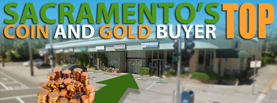 Sell Gold Coins, Silver Coins, Platinum & cash for scrap Gold in Sacramento, CA Coin Store